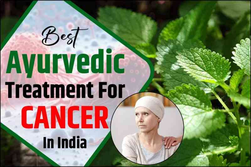 Best Ayurvedic Treatment for Cancer in India